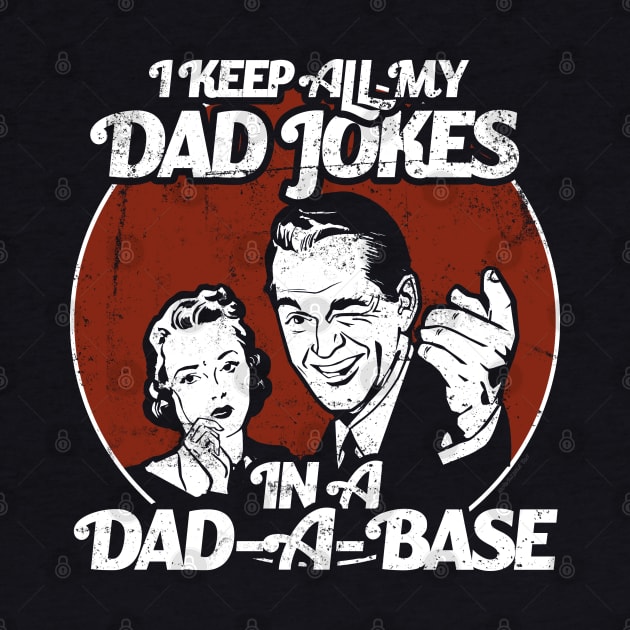 I Keep My Dad Jokes in a Dad-A-Base Funny by NerdShizzle